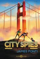 Golden gate. City spies di James Ponti edito da Salani