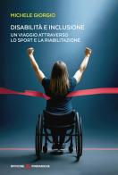 Disabilità e inclusione. Un viaggio attraverso lo sport e la riabilitazione di Michele Giorgio edito da Officine Pindariche