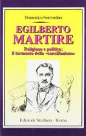 Egilberto Martire. Religione e politica: il tormento della «Conciliazione» di Domenico Sorrentino edito da Studium