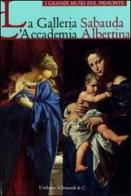 La Galleria Sabauda. L'Accademia Albertina edito da Allemandi