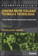 Cinema muto italiano: tecnica e tecnologia vol.1 edito da Carocci