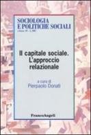 Il capitale sociale. L'approccio relazionale edito da Franco Angeli