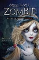 Il colore della paura. Once upon a zombie vol.1 di Billy Phillips, Jenny Nissenson edito da Edicart