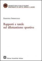 Rapporti e tutele nel dilettantismo sportivo di Emanuele Indraccolo edito da Edizioni Scientifiche Italiane