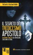 Il segreto del tredicesimo apostolo di Richard Heller, Rachael Heller edito da Newton Compton Editori