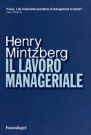 Il lavoro manageriale di Henry Mintzberg edito da Franco Angeli
