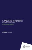 Il fascismo in persona. Italo Balbo, la storia e il mito edito da Mimesis
