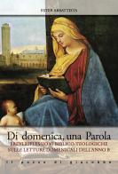 Di domenica, una parola. Brevi riflessioni biblico-teologiche sulle letture domenicali dell'Anno B di Ester Abbattista edito da Il Pozzo di Giacobbe