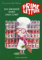 Da grande sarò una chef. Ediz. a colori di Carlotta De Melas edito da Emme Edizioni