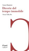 Dicerie del tempo immobile di Luca Zannese edito da Nulla Die
