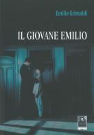 Il giovane Emilio di Emilio Grimaldi edito da Città del Sole Edizioni