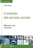 Il metodo nel servizio sociale. Analisi dei casi e ricerche di Silvia Fargion edito da Carocci