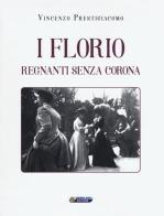 I Florio. Regnanti senza corona di Vincenzo Prestigiacomo edito da Nuova IPSA
