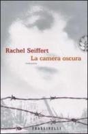 La camera oscura di Rachel Seiffert edito da Frassinelli