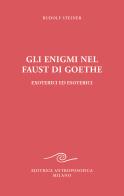 Gli enigmi nel Faust di Goethe di Rudolf Steiner edito da Editrice Antroposofica