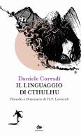 Il linguaggio di Cthulhu. Filosofia e dizionario di H.P. Lovecraft di Daniele Corradi edito da Editoriale Jouvence