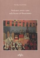 Predicatori, artisti e santi nella Toscana del Rinascimento di Nirit Ben-Aryeh Debby edito da EDIFIR