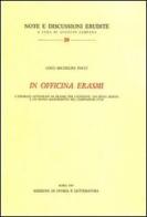 In officina Erasmi. L'apparato autografo di Erasmo per l'edizione 1528 degli«Adagia» di Luigi Michelini Tocci edito da Storia e Letteratura