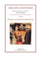 Arcana Naturae. Secret, occulte et merveille (2020) vol.1 edito da Agorà & Co. (Lugano)