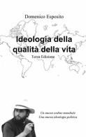 Ideologia della qualità della vita di Domenico Esposito edito da ilmiolibro self publishing