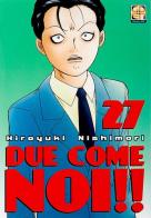 Due come noi!! vol.27 di Hiroyuki Nishimori edito da Goen