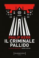 Il criminale pallido. La trilogia berlinese di Bernie Gunther vol.2 di Philip Kerr edito da Fazi