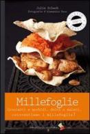 Millefoglie. Croccanti e morbidi, dolci o salati. Reinventiamo il millefoglie di Julie Schwob edito da Bibliotheca Culinaria