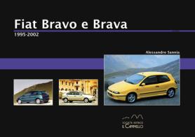 Fiat Bravo e Brava. 1995-2002 di Alessandro Sannia edito da Il Cammello (Torino)