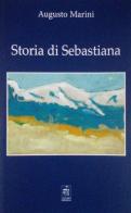 Storia di Sebastiana di Augusto Marini edito da Sandhi Edizioni