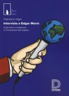 Intervista a Edgar Morin. Il pensiero complesso e l'incertezza del sapere di Fabrizio Li Vigni edito da Diogene Multimedia