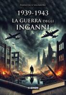 1939-1943. La guerra degli inganni di Francesca Salamone edito da Epigraphia