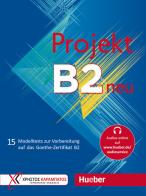 Projekt B2 neu. 15 Modelltests zur Vorbereitung auf das Goethe-Zertifikat B2. Übungsbuch. Per le Scuole superiori. Con File audio per il download edito da Hueber