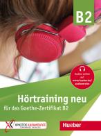 Hörtraining neu für das Goethe Zertifikat B2. Übungsbuch. Per le Scuole superiori. Con e-book. Con espansione online di Gaby Grammenou edito da Hueber