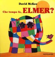 Che tempo fa, Elmer? di David McKee edito da Mondadori