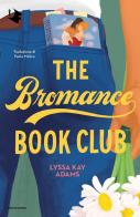 The Bromance Book Club. Ediz. italiana di Lyssa Kay Adams edito da Mondadori