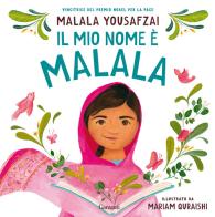 Il mio nome è Malala. Ediz. illustrata di Malala Yousafzai, Mariam Quraishi edito da Garzanti