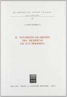 Il notariato ad Arezzo tra Medioevo ed età moderna di Alarico Barbagli edito da Giuffrè