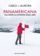 Panamericana. Dall'Artide all'Antartide senza aerei di Carlo J Laurora edito da Sperling & Kupfer