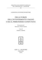 Delle forze dell'intendimento umano o sia il pirronismo confutato edito da Olschki