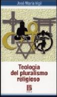 Teologia del pluralismo religioso di José M. Vigil edito da Borla