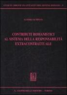 Contributi romanistici al sistema della responsabilità extracontrattuale di Sandro Schipani edito da Giappichelli