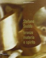 Stefano Soddu. Ediz. italiana e inglese di Lucrezia De Domizio Durini edito da Silvana