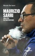Maurizio Sarri. Una vita da raccontare di Nicola De Ianni edito da Rubbettino