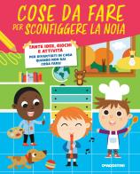 Cose da fare per sconfiggere la noia. Tante idee, giochi e attività per divertirsi in casa quando non sai cosa fare! di Annalisa Strada edito da De Agostini