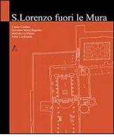 San Lorenzo fuori le mura di Cesare Cundari, Giovanni M. Bagordo, Mariella La Mantia edito da Aracne