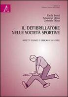 Il defibrillatore nelle società sportive di Paola Berni, Massimo Olima, Gabriele Olima edito da Aracne