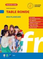 Table ronde. À la découverte de la langue française. Table ronde multilangues. Per la Scuola media di Isabelle Alessandrini edito da Loescher