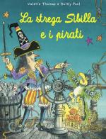 La strega Sibilla e i pirati. Ediz. illustrata di Valerie Thomas, Paul Korky edito da IdeeAli