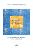 Enigma del futuro. Squilibri socio-economici e abuso del potere di Alvaro Del Portillo edito da De Ferrari