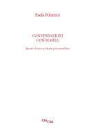 Conversazioni con Marta. Spunti di una scrittura psicoanalitica di Paola Polettini edito da QuiEdit
